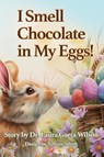I Smell Chocolate in My Eggs - Laura Gaeta Wilson - 9798987365748