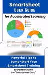Smartsheet User Guide for Accelerated Learning - Darren Mullen - 9798987398708