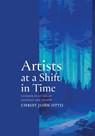 Artists at a Shift in Time - Christ John Otto - 9798987409916
