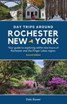 Day Trips Around Rochester, New York - Debi Bower - 9798987462027