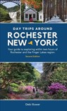 Day Trips Around Rochester, New York - Debi Bower - 9798987462058