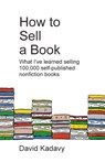 How to Sell a Book - David Kadavy - 9798987498118