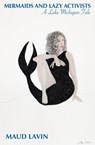 Mermaids and Lazy Activists - Maud Lavin - 9798987574362