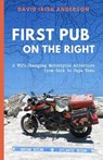 First Pub on the Right: A Wife-Changing Motorcycle Adventure from Cork to Cape Town - David Irish Anderson - 9798987586679