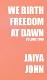 John, J: We Birth Freedom at Dawn - Jaiya John - 9798987605653