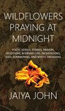 Wildflowers Praying at Midnight - Jaiya John - 9798987605677