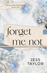 Forget Me Not - Jess Taylor - 9798987612408