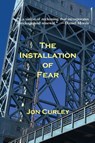 The Installation of Fear - Jon Curley - 9798987617700