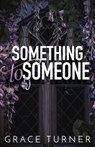 Something to Someone (Someone, Somewhere #2) - Grace Turner - 9798987622544
