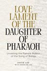 Love Lament of the Daughter of Pharaoh - Katie Lee - 9798987635810