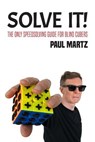 Solve It! The Only Speedsolving Guide for Blind Cubers - Paul Martz - 9798987669327