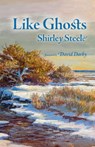 Like Ghosts - Shirley Steele - 9798987699645