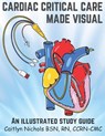 Cardiac Critical Care Made Visual - Caitlyn Nichols - 9798987717486