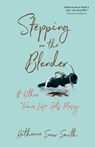 Stepping on the Blender & Other Times Life Gets Messy - Katherine Snow Smith - 9798987724705