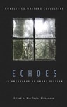 Echoes: An Anthology of Short Fiction - Kerry Cathers ; Elyse Garrett ; Carrie Hayes ; Sue Ann Higgens ; Susan Kraus ; Gail Lehrman ; Katie Nelson ; Gail Priest ; Micah Thorp ; Annie Tupek ; K. Fufkin Vollmayer ; Shirley Perez West ; Sharon Woodard - 9798987748060