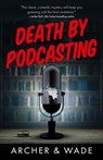 Death by Podcasting - Landis Wade ; Sarah Archer - 9798987757062