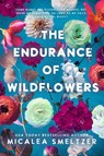 Endurance of Wildflowers - Micalea Smeltzer - 9798987758311