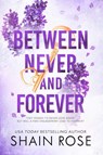 Rose, S: Between Never and Forever - Shain Rose - 9798987758366