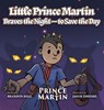 Little Prince Martin Braves the Night-to Save the Day - Brandon Hale - 9798987762653