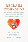 Reclaim Compassion - Lisa C Qualls ; Melissa Corkum - 9798987764312