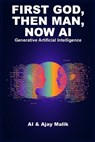 First God, Then Man, Now AI: Generative Artificial Intelligence - Artificial Intelligence - 9798987768402