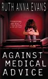 Against Medical Advice - Ruth Anna Evans - 9798987819531