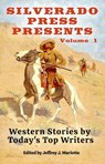 Silverado Press Presents: Western Stories by Today's Top Writers - Jeffrey J. Mariotte ; Rod Miller ; Nik James ; Mary Fan ; Steve Hockensmith ; Vonn McKee ; Sharon Frame Gay ; Del Howison ; Cheryl Pierson ; Paul Kupperberg ; Lisa Majewski ; Richard Prosch ; Kelli Fitzpatrick ; Aaron Rosenberg ; James Reasoner ; L.J. Was - 9798987838136