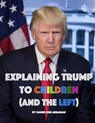 Explaining Trump to Children and the Left: A children's book, for adults too - Daniel Ben Abraham - 9798987841044