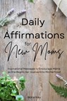 Daily Affirmations for New Moms - Nora Kay - 9798987871805