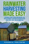 Rainwater Harvesting Made Easy - Perennial Publishing - 9798987871829