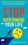 Stop Overthinking Your Life - Camryn Kelley - 9798987871843