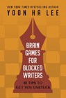 Brain Games for Blocked Writers: 81 Tips to Get You Unstuck - Yoon Ha Lee - 9798987885123