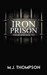 Iron Prison - Mary Jo Thompson - 9798987911624