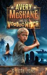 Avery McShane and the Voodoo Witch (Book 3) - G. Leigh Lyons - 9798987928233
