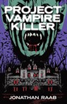 Project Vampire Killer - Jonathan Raab - 9798987968802
