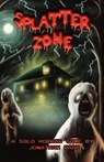 Splatter Zone - Jonathan Raab - 9798987968888