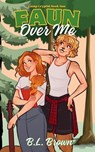 Faun Over Me - B. L. Brown - 9798987971697