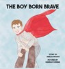 The Boy Born Brave - Amelia Lane Woods - 9798987971963