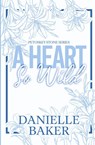A Heart So Wild - Danielle Baker - 9798988045625