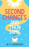 Second Chances and Then Some - G. T. London - 9798988060505