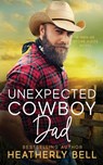 Unexpected Cowboy Dad - Heatherly Bell - 9798988065739