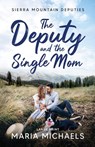 The Deputy and the Single Mom - Maria Michaels - 9798988065746
