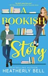 A Bookish Story - Heatherly Bell - 9798988065777