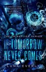 If Tomorrow Never Comes: The Triskelion Series - Luna Everly - 9798988107538