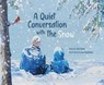 A Quiet Conversation with the Snow - Lori Colvin ; Lee Steadman - 9798988154600