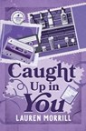Caught Up In You - Lauren Morrill - 9798988160052