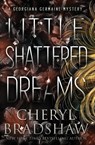 Little Shattered Dreams - Cheryl Bradshaw - 9798988161554