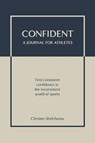 Confident - A Journal for Athletes - Christen Shefchunas - 9798988189183