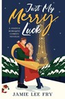 Just My Merry Luck - Jamie Lee Fry - 9798988215660