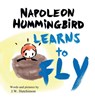 Napoleon Hummingbird Learns to Fly - J. W. Hutchinson - 9798988216049